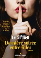 Couverture du livre « Dernière soirée entre filles » de Catherine O'Connell aux éditions Albin Michel