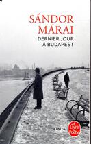 Couverture du livre « Dernier jour à Budapest » de Sandor Marai aux éditions Le Livre De Poche