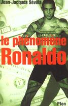 Couverture du livre « Le Phenomene Ronaldo » de Jean-Jacques Sevilla aux éditions Plon