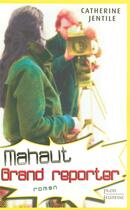 Couverture du livre « Mahaut, grand reporter » de Catherine Jentile aux éditions Plon