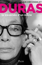 Couverture du livre « Duras, la traversée d'un siècle » de Alain Vircondelet aux éditions Plon