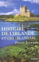 Couverture du livre « Histoire de l'irlande et des irlandais » de Pierre Joannon aux éditions Perrin