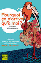 Couverture du livre « Pourquoi ça n'arrive qu'à moi ? comment se sortir des situations qui nous rendent rouges de honte... » de Lila Chen et Muriel Bouret aux éditions Fleuve Noir