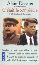 Couverture du livre « C'Etait Le Xx Siecle T.4 ; De Staline A Kennedy » de Alain Decaux aux éditions Pocket