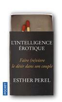 Couverture du livre « L'intelligence érotique » de Esther Perel aux éditions Pocket