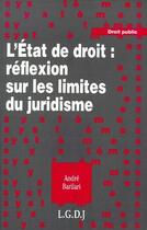 Couverture du livre « L'état de droit : réflexion sur les limites du juridisme » de Andre Barilari aux éditions Lgdj