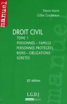 Couverture du livre « Droit civil t.1 ; personnes, famille ; personnes protégées ; biens ; obliations ; sûretés » de Voirin/Goubeaux aux éditions Lgdj