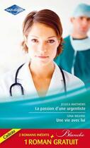 Couverture du livre « La passion d'une urgentiste ; une vie avec lui ; un heureux hasard » de Betty Neels et Gina Wilkins et Jessica Matthews aux éditions Harlequin