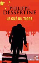 Couverture du livre « Le gué du tigre » de Philippe Dessertine aux éditions J'ai Lu