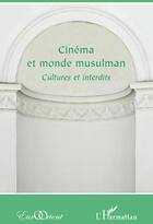 Couverture du livre « Cinéma et monde musulman ; cultures et interdits » de  aux éditions L'harmattan