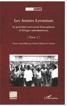 Couverture du livre « Années lovanium t.2 ; la première université francophone d'Afrique subsaharienne » de Congo Meuse 11 aux éditions L'harmattan