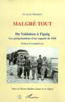 Couverture du livre « MALGRE TOUT : Du Valdahon à Figuig - Les pérégrinations d'un rappelé de 1956 (Vivre et l'Ecrire Cosne) » de Claude Herbiet aux éditions Editions L'harmattan