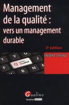 Couverture du livre « Management de la qualité ; vers un management durable (2e édition) » de Frederic Canard aux éditions Gualino