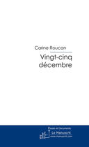 Couverture du livre « Vingt-cinq décembre » de Roucan-C aux éditions Le Manuscrit