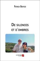 Couverture du livre « De silences et d'ombres » de Patrick Baffico aux éditions Editions Du Net