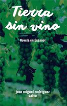 Couverture du livre « Tierra sin vino » de Jose Miguel Rodriguez Calvo aux éditions Books On Demand