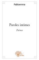 Couverture du livre « Paroles intimes » de Pabloemma aux éditions Edilivre