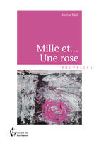 Couverture du livre « Mille et... une rose » de Amina Naili aux éditions Societe Des Ecrivains