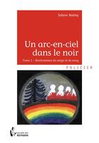 Couverture du livre « Un arc-en-ciel dans le noir t.1 ; bonhommes de neige et de sang » de Solenn Noemy aux éditions Societe Des Ecrivains