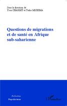Couverture du livre « Questions de migrations et de santé en Afrique sub saharienne » de Teiko Mishima et Yves Charbit aux éditions L'harmattan