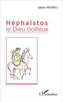 Couverture du livre « Héphastos, le dieu boiteux » de Gilbert Andrieu aux éditions L'harmattan