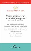 Couverture du livre « Cahiers de l'IREA t.6 : vision sociologique et anthropologique (édition 2016) » de  aux éditions L'harmattan