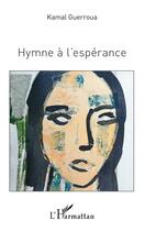 Couverture du livre « Hymne à l'espérance » de Kamal Guerroua aux éditions L'harmattan