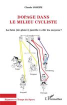 Couverture du livre « Dopage dans le milieu cycliste ; la faim (de gloire) justifie-t-elle les moyens ? » de Claude Joseph aux éditions L'harmattan