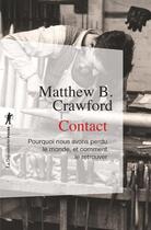 Couverture du livre « Contact ; pourquoi nous avons perdu le monde, et comment le retrouver » de Matthew B. Crawford aux éditions La Decouverte