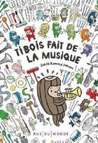 Couverture du livre « Tibois fait de la musique » de Ashild Kanstad Johnsen aux éditions Rue Du Monde