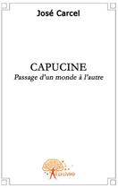 Couverture du livre « Capucine » de Jose Carcel aux éditions Edilivre