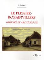 Couverture du livre « Le Plessier-Rozainvillers ; histoire et archéologie » de A. Marchand aux éditions La Vague Verte