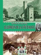 Couverture du livre « Le lépreux de la cité d'Aoste » de Xavier De Maistre aux éditions Prng