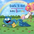 Couverture du livre « Eusèbe, le chat qui rêvait de rencontrer une licorne » de Severine De La Croix et Pauline Roland aux éditions Editions Splash Splash!