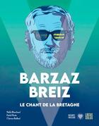 Couverture du livre « Barzaz Breiz : la Bretagne en chansons » de Fanch Postic et Nelly Blanchard et Clarisse Bailleul aux éditions Locus Solus