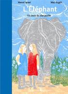 Couverture du livre « L'éléphant, un conte du chat perché » de Marcel Aymé et May Angeli aux éditions Editions Des Elephants