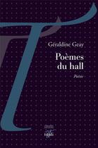 Couverture du livre « Poèmes du hall » de Geraldine Geay aux éditions Tituli