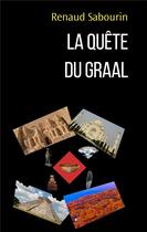 Couverture du livre « La quête du Graal » de Renaud Sabourin aux éditions Iggybook