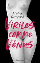 Couverture du livre « Viriles comme Vénus » de Mariette Darrigrand aux éditions Des Equateurs