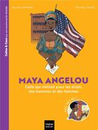 Couverture du livre « Maya Angelou : Celle qui militait pour les droits des hommes et des femmes » de Aurore Aimelet et Nicolas Grebil aux éditions Hatier