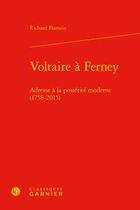 Couverture du livre « Voltaire à Ferney ; adresse à la postérité moderne (1758-2015) » de Richard Flamein aux éditions Classiques Garnier