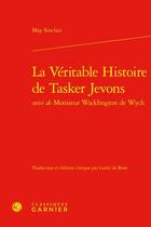 Couverture du livre « La véritable histoire de Tasker Jevons ; monsieur Waddington de Wyck » de May Sinclair aux éditions Classiques Garnier