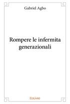 Couverture du livre « Rompere le infermita generazionali » de Agbo Gabriel aux éditions Edilivre