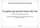 Couverture du livre « Les gestes qui peuvent sauver des vies - secourisme guide pedagogique de l enseignant - support papi » de Maurice Dumeige & Se aux éditions Edilivre