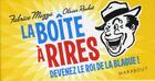 Couverture du livre « La boîte à rires ; devenez le roi de la blague ! » de Fabrice Mazza et Olivier Rouhet aux éditions Marabout