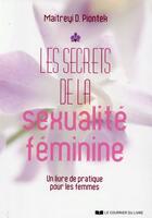 Couverture du livre « Les secrets de la sexualité feminine » de Maitreyi D. Piontek aux éditions Courrier Du Livre