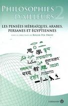 Couverture du livre « Philosophies d'ailleurs t.2 ; les pensées hébraïques, arabes, persanes et égyptiennes » de Roger-Pol Droit aux éditions Hermann