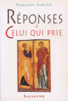 Couverture du livre « Réponses à celui qui prie » de Francoise Gabriel aux éditions Salvator