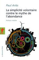 Couverture du livre « La simplicité volontaire contre le mythe de l'abondance » de Paul Aries aux éditions La Decouverte