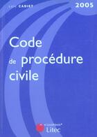 Couverture du livre « Code de procedure civile 2005 » de Loic Cadiet aux éditions Lexisnexis